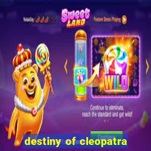 destiny of cleopatra